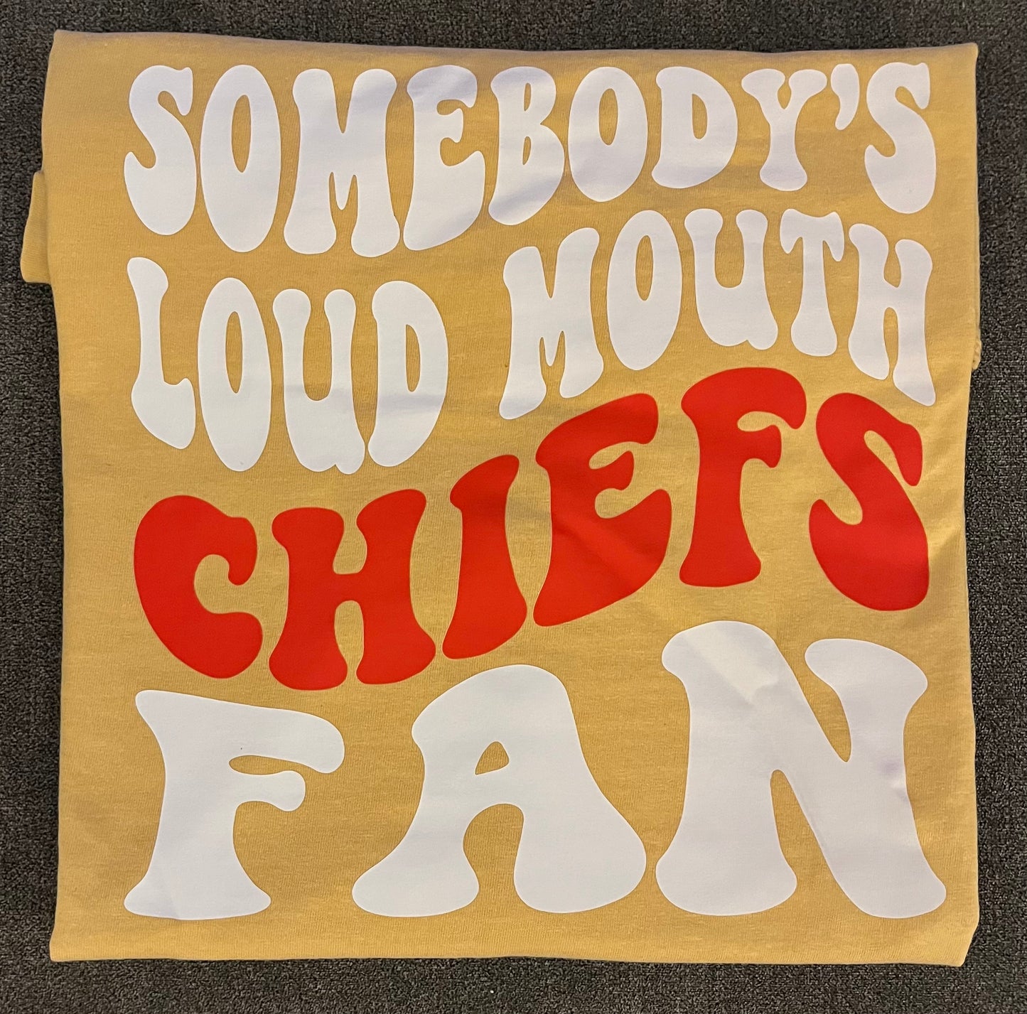 Somebody’s Loud Mouth Chiefs Fan Tee