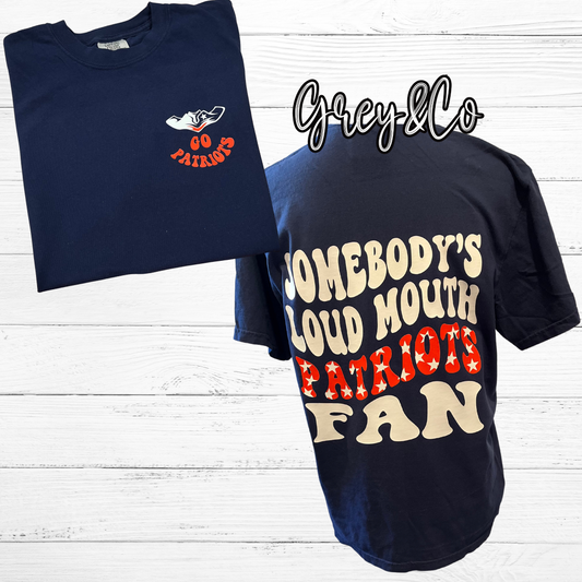 Somebody’s Loud Mouth Patriots Fan Tee